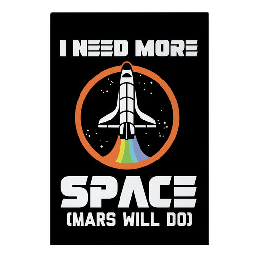 I Need More Space (Mars Will Do) Garden Flag