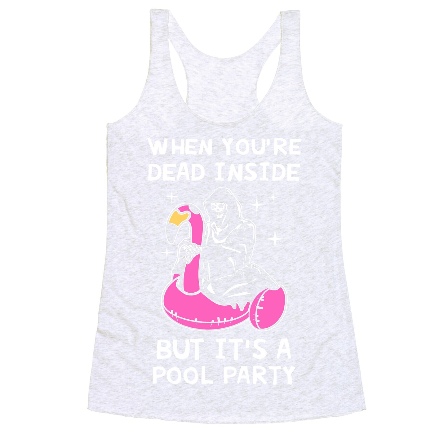 When You're Dead Inside But It's A Pool Party Racerback Tank