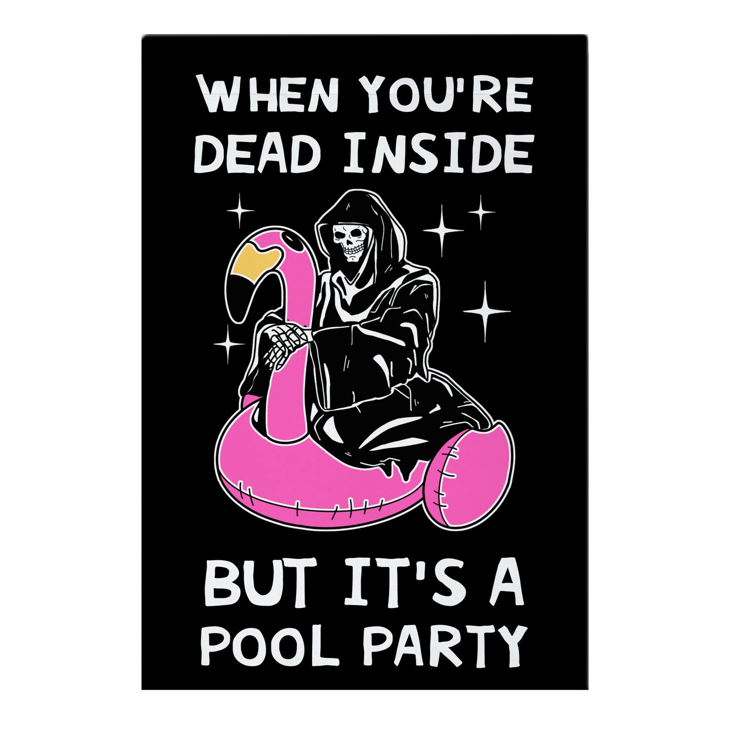 When You're Dead Inside But It's A Pool Party Garden Flag