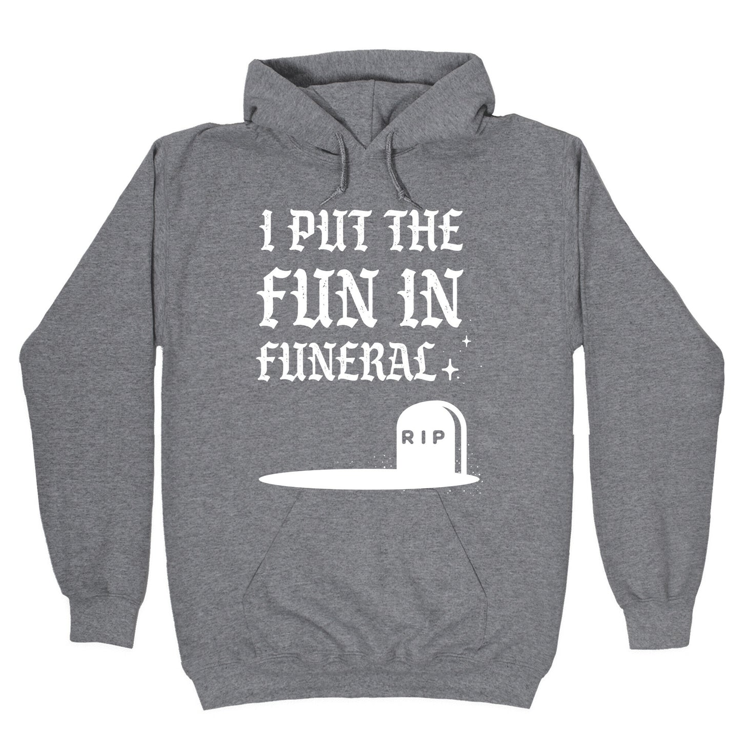 I Put The Fun In Funeral Hoodie