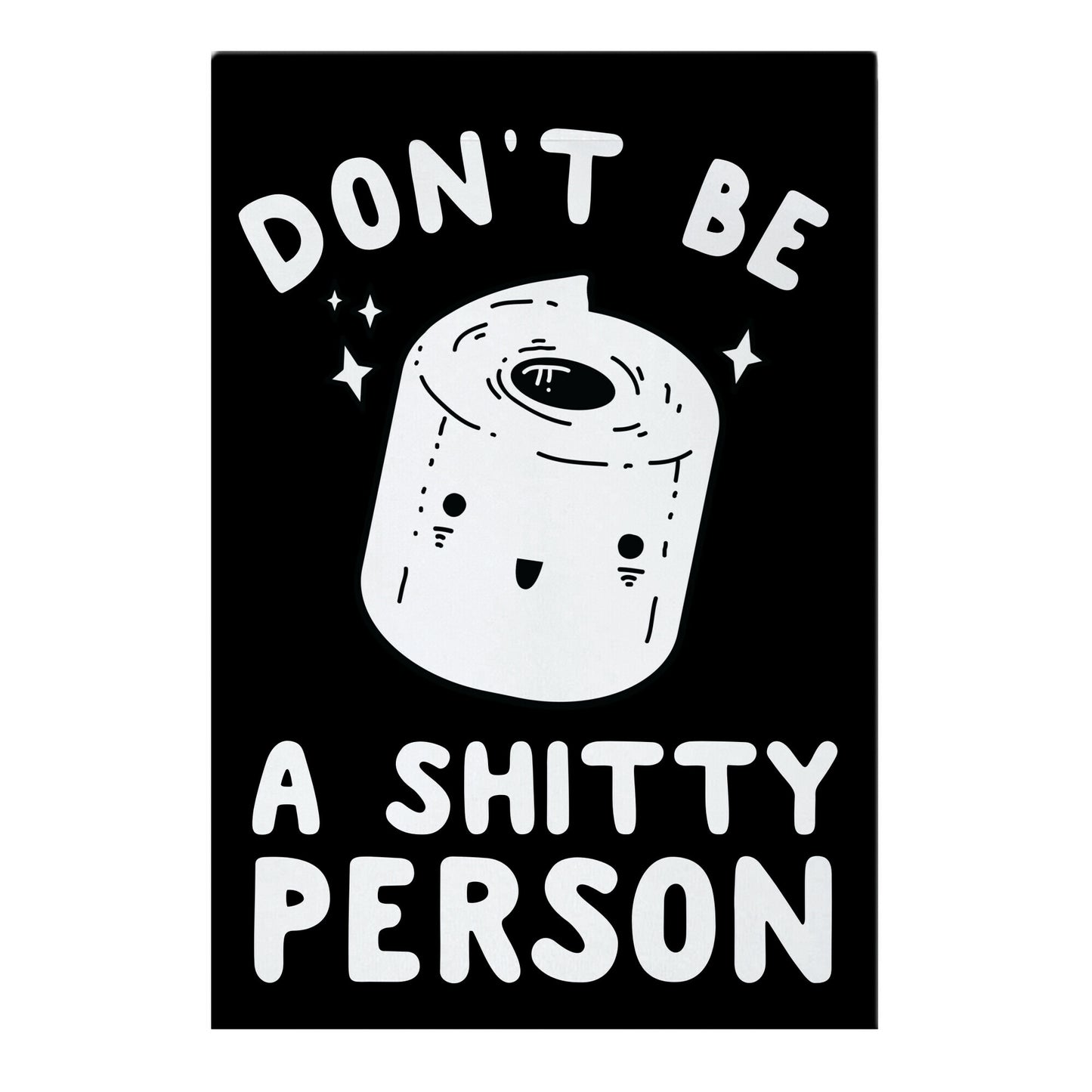Don't Be A Shitty Person Garden Flag
