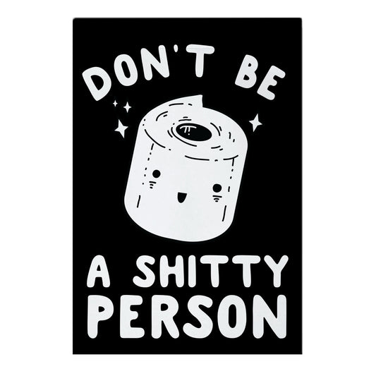 Don't Be A Shitty Person Garden Flag