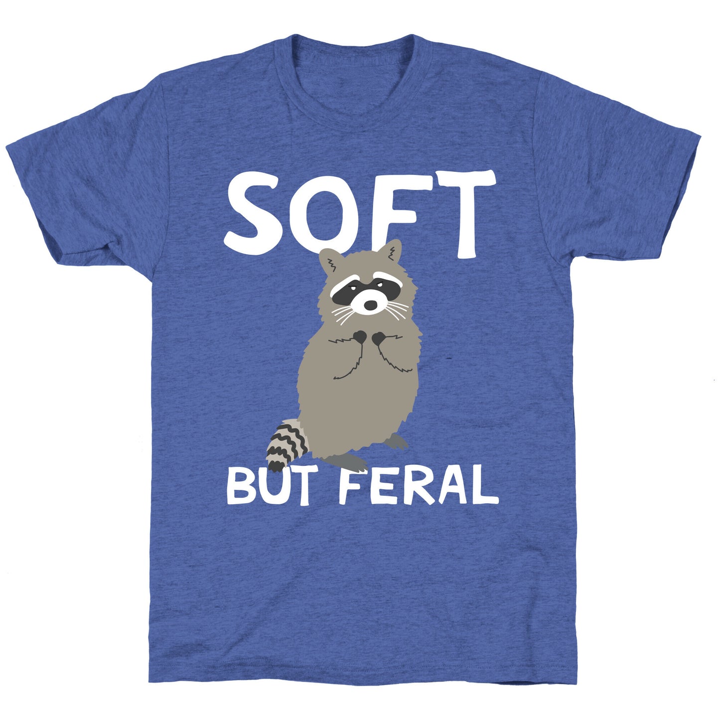 Soft But Feral Unisex Triblend Tee