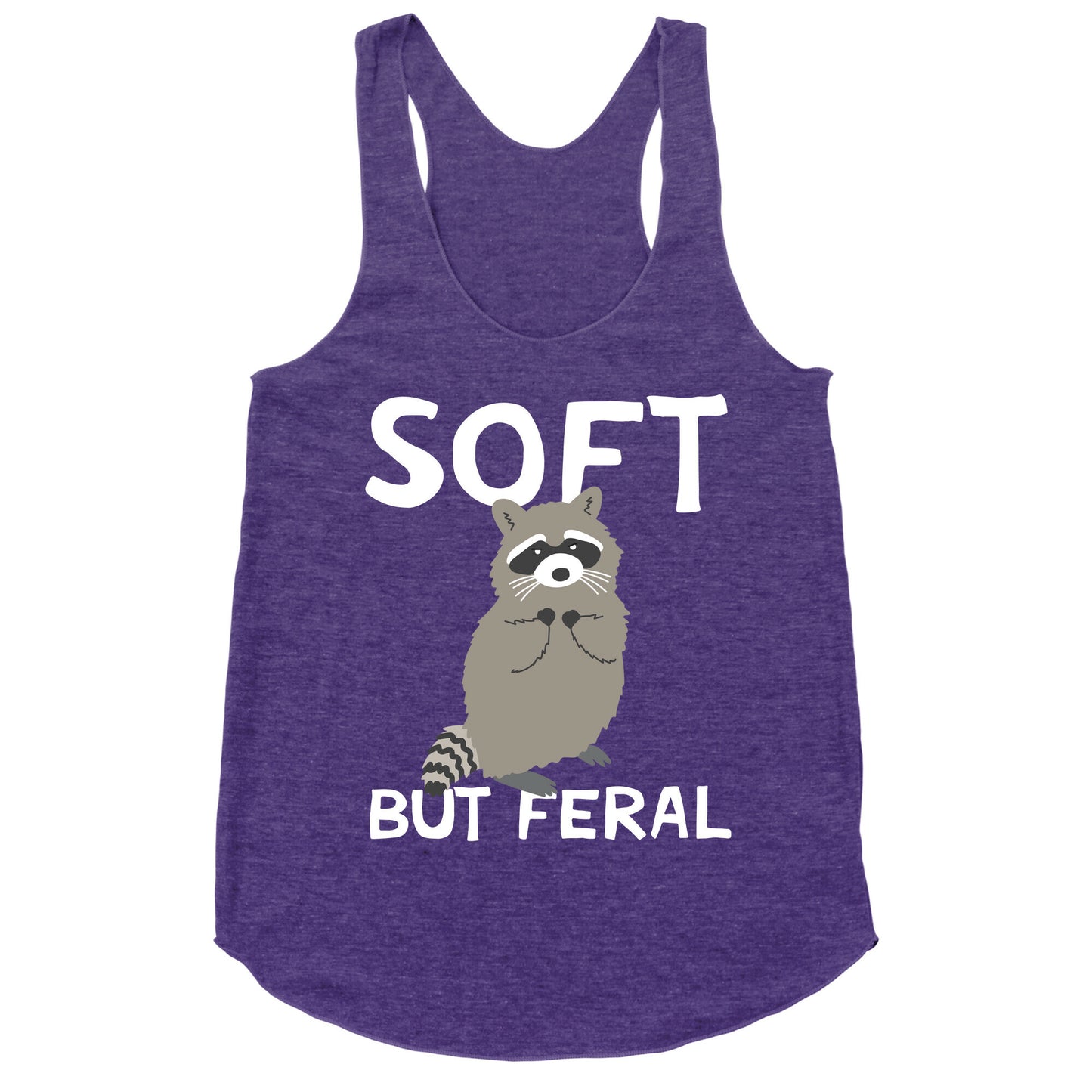 Soft But Feral Racerback Tank