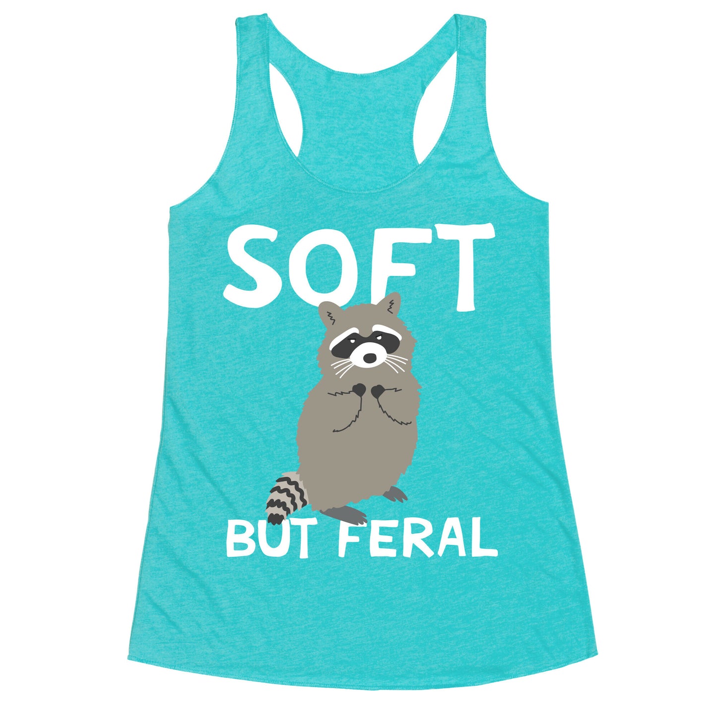 Soft But Feral Racerback Tank