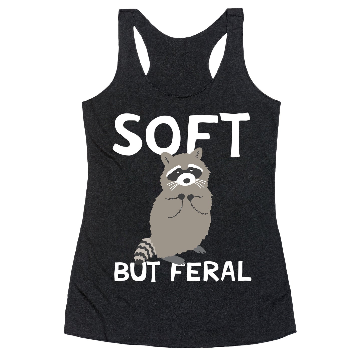 Soft But Feral Racerback Tank