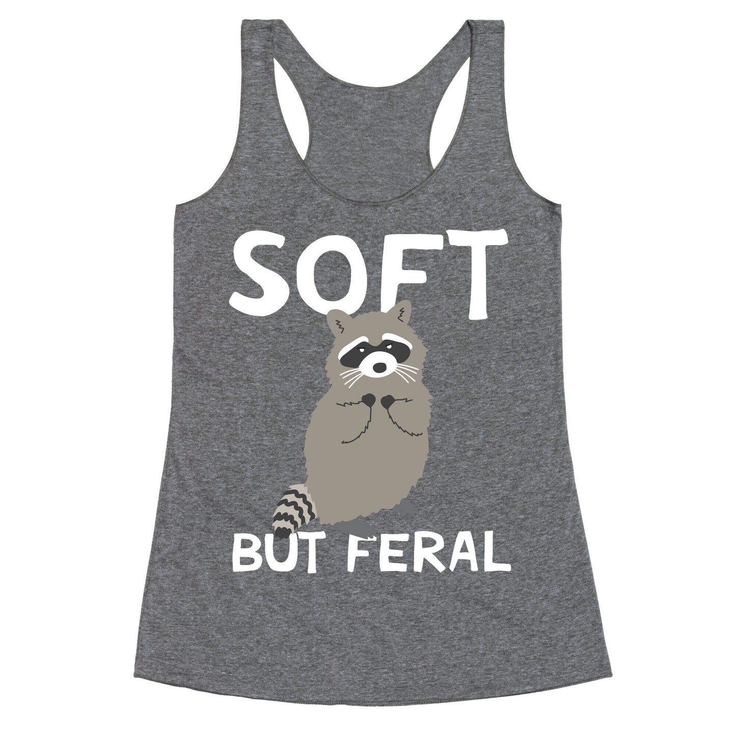 Soft But Feral Racerback Tank