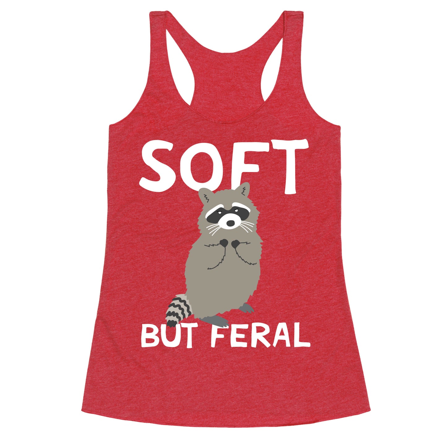 Soft But Feral Racerback Tank