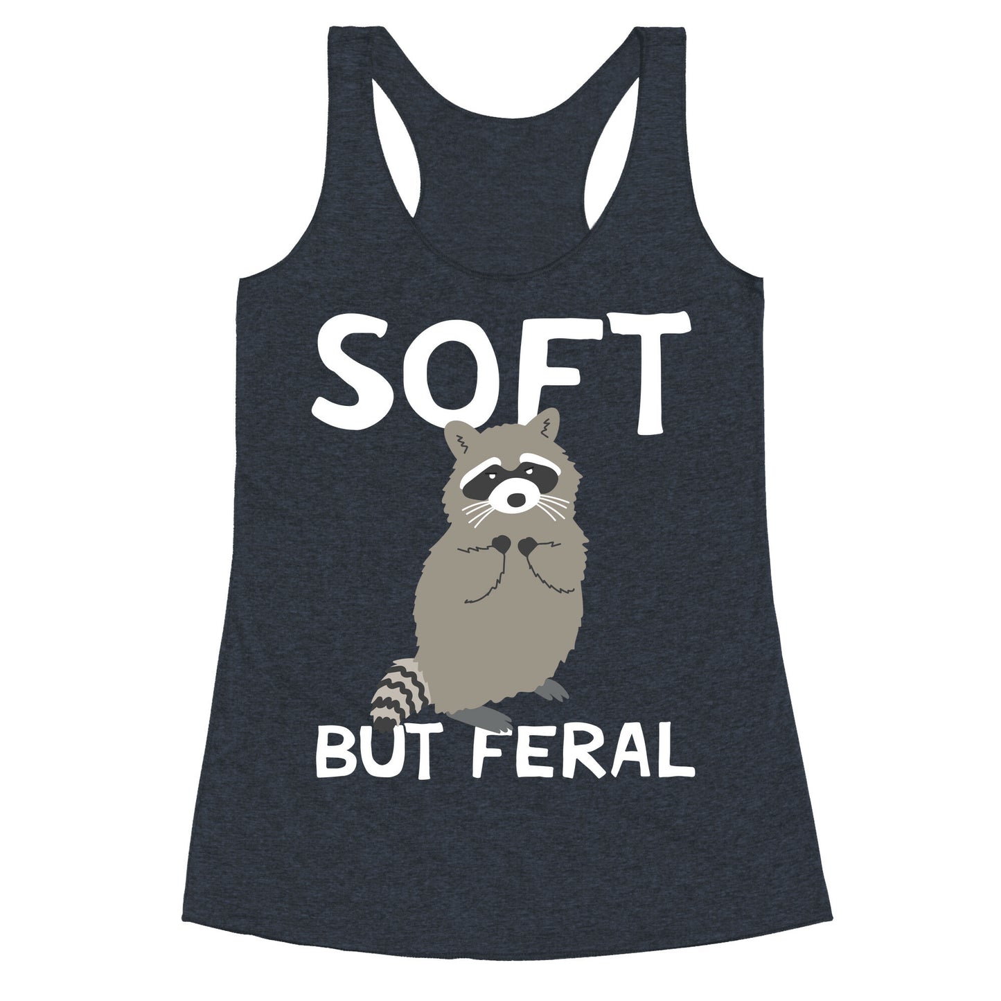 Soft But Feral Racerback Tank
