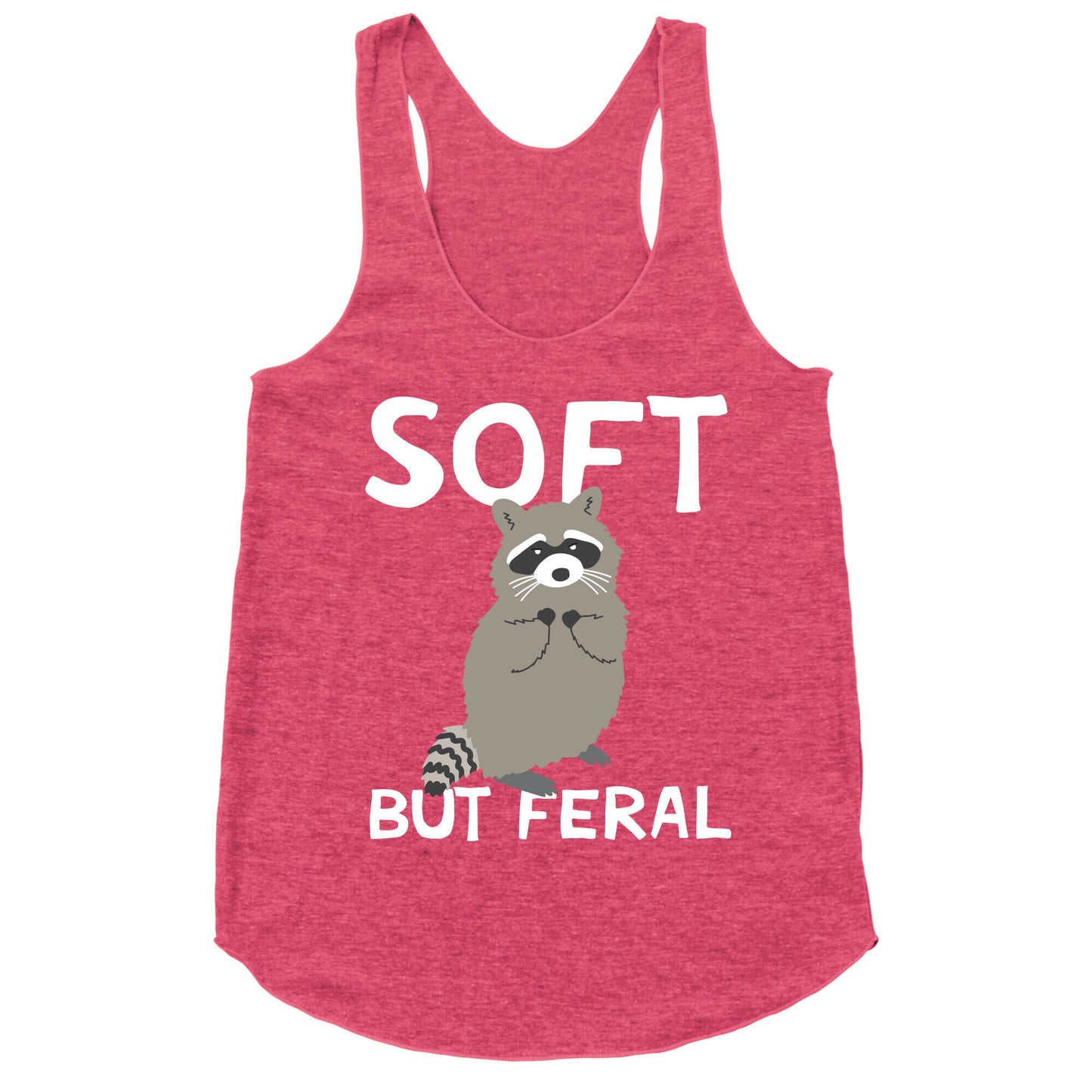 Soft But Feral Racerback Tank