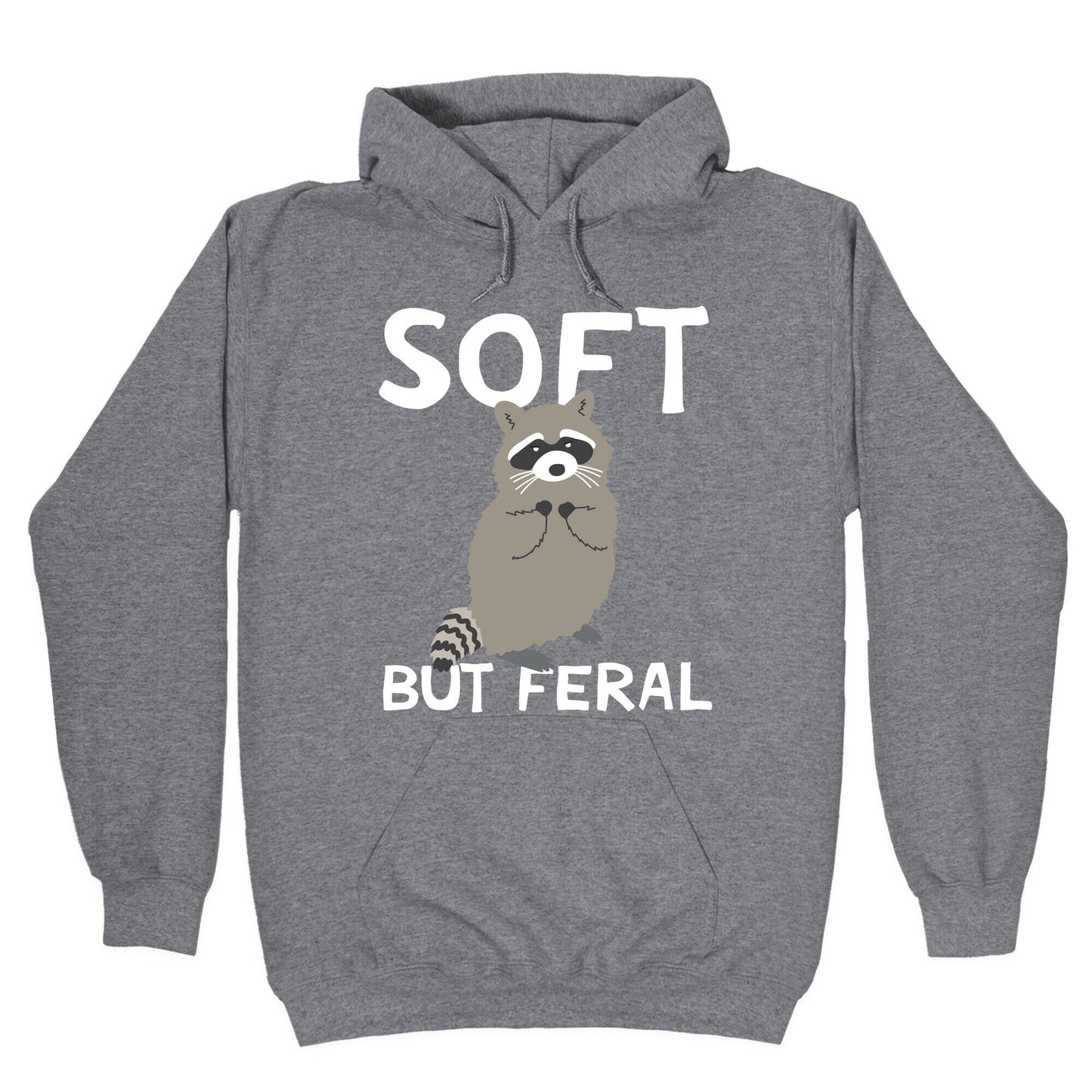 Soft But Feral Hoodie