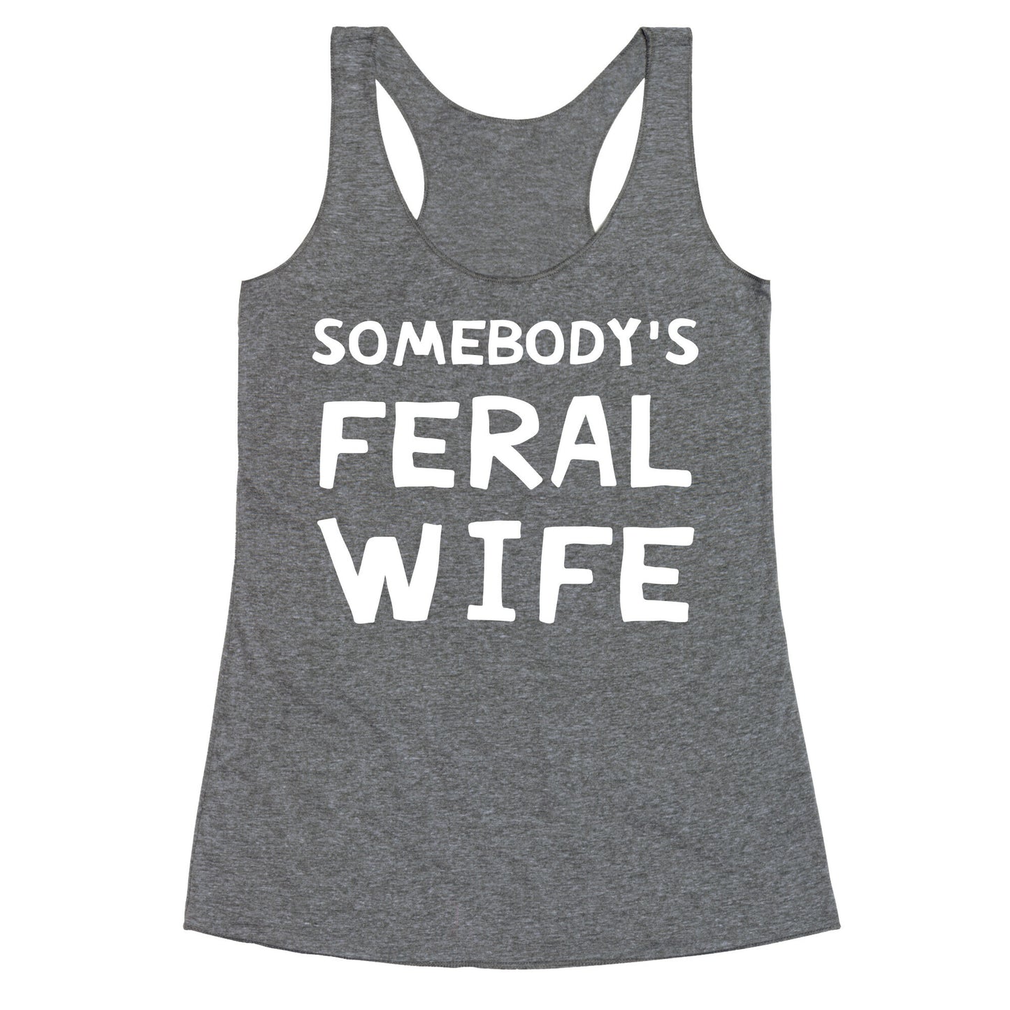 Somebody's Feral Wife Racerback Tank