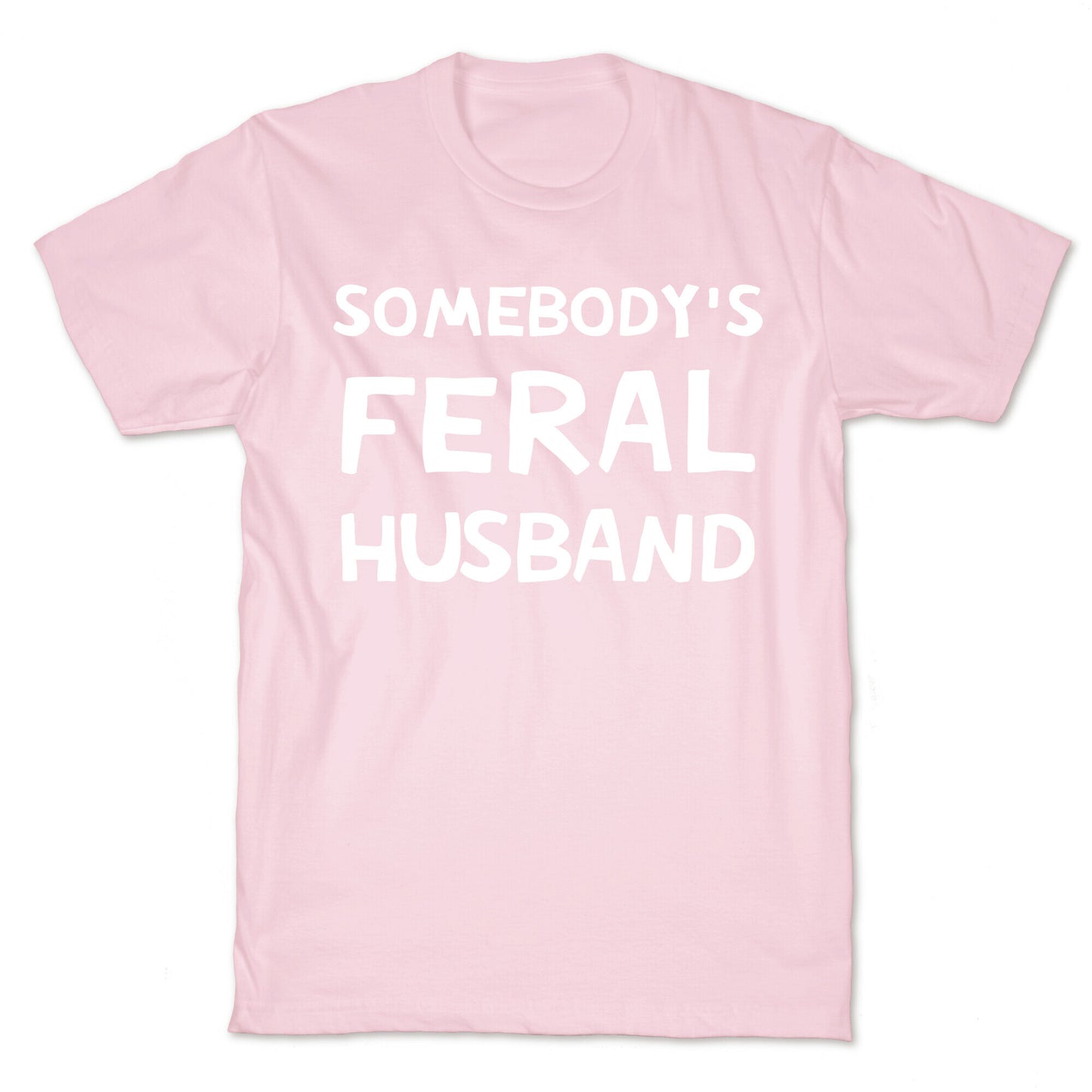 Somebody's Feral Husband T-Shirt