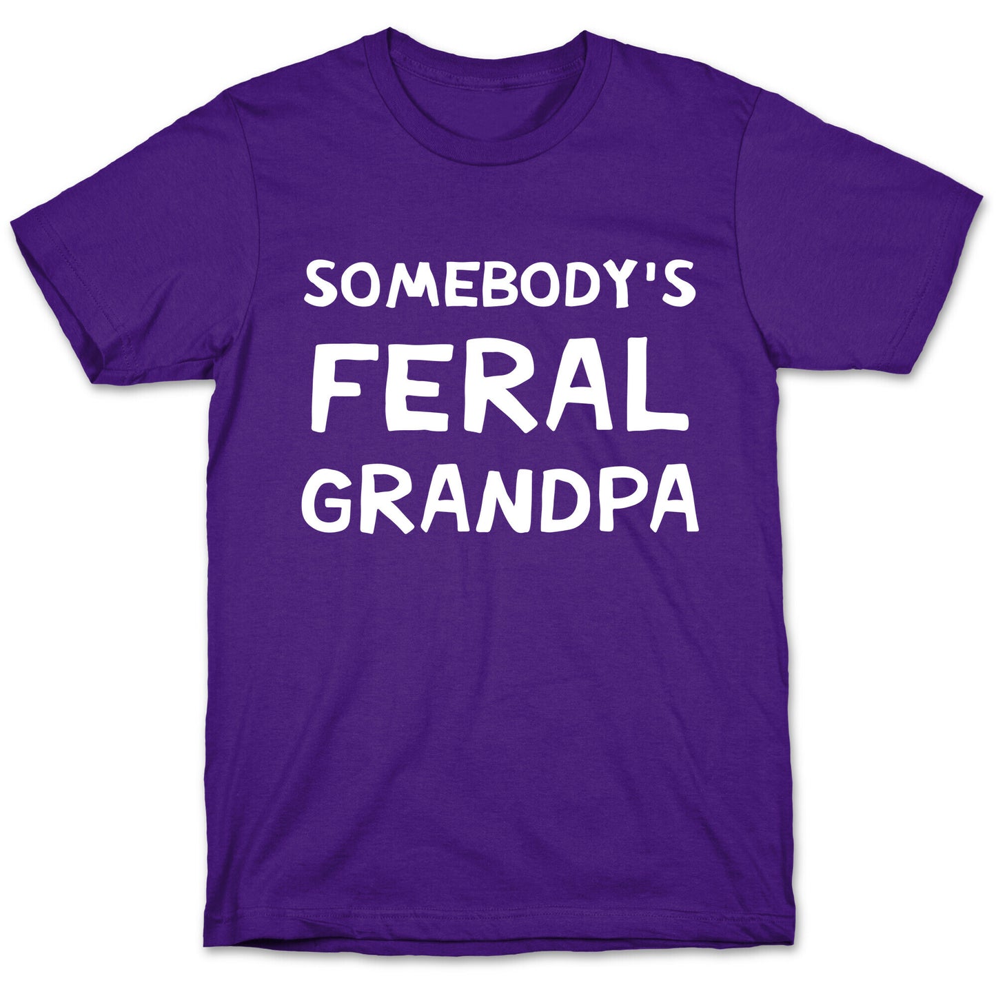 Somebody's Feral Grandpa T-Shirt