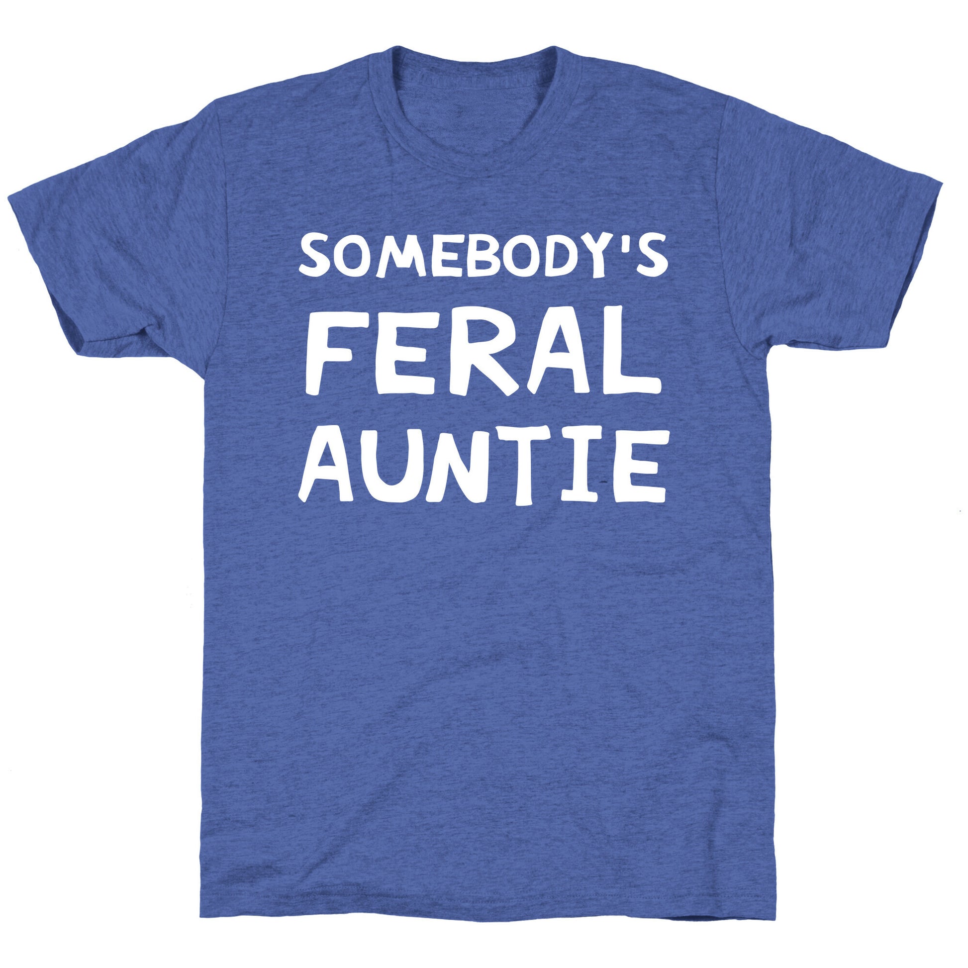 Somebody's Feral Auntie Unisex Triblend Tee