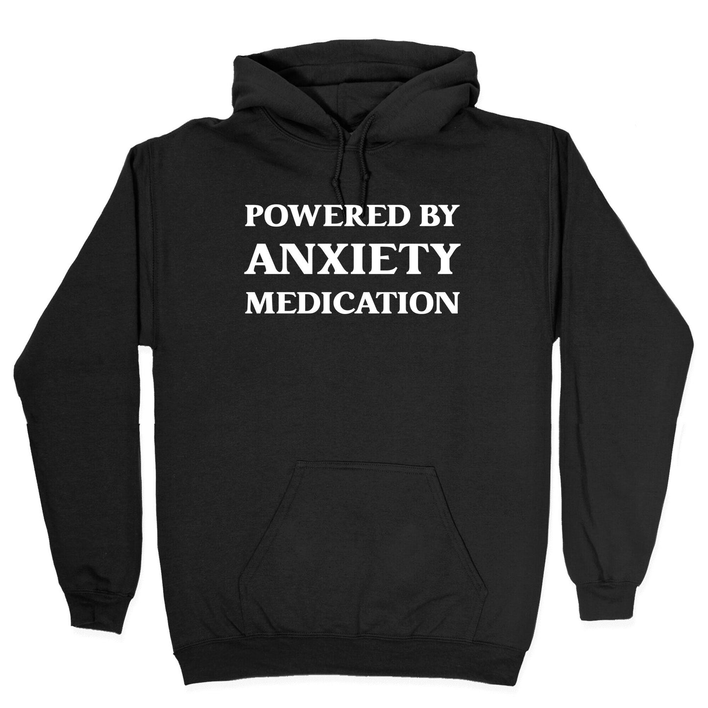 Powered By Anxiety Medication Hoodie