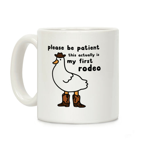Please Be Patient This Actually Is My First Rodeo Coffee Mug