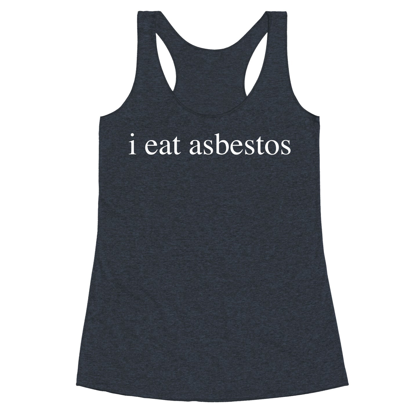 I Eat Asbestos Racerback Tank
