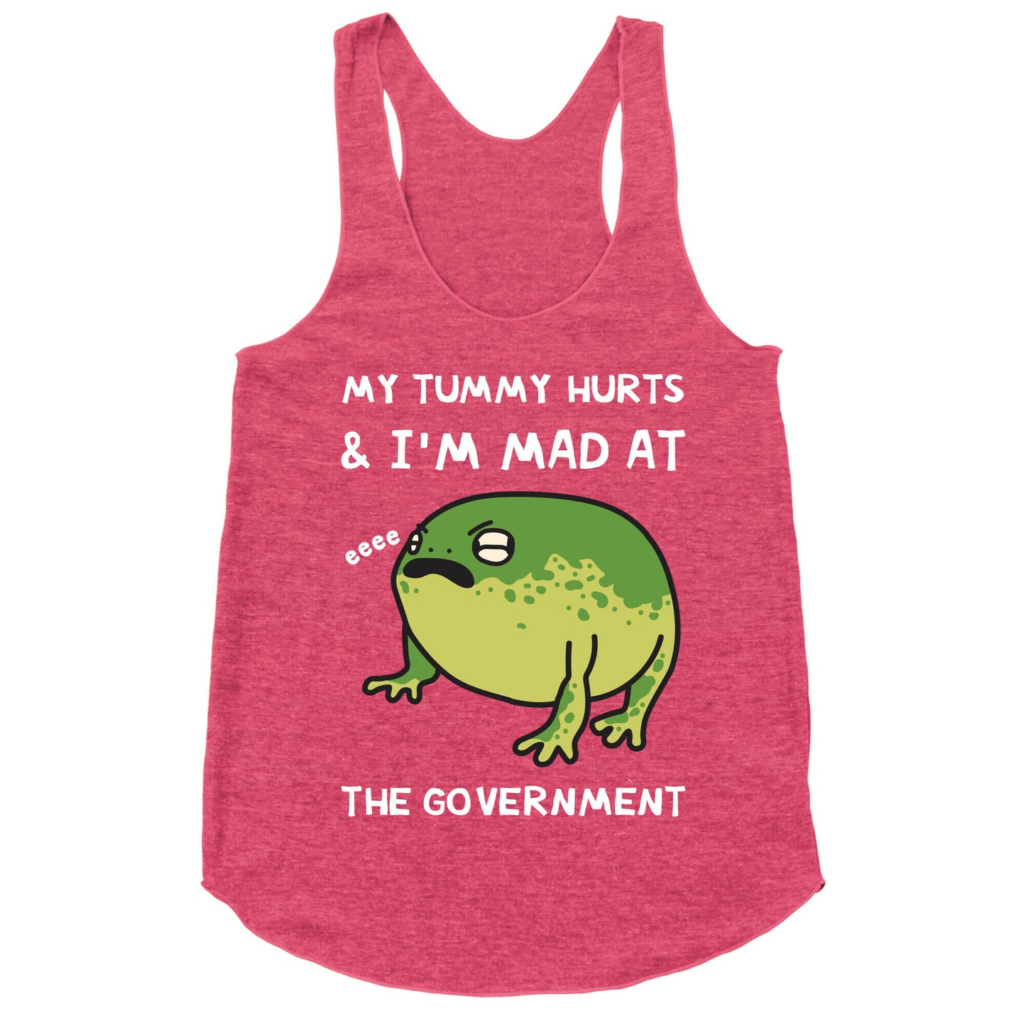 My Tummy Hurts & I'm Mad At The Government Racerback Tank