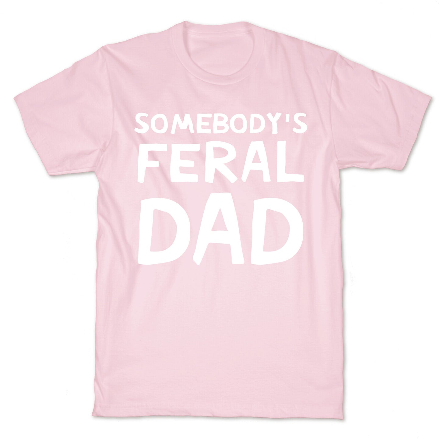 Somebody's Feral Dad T-Shirt