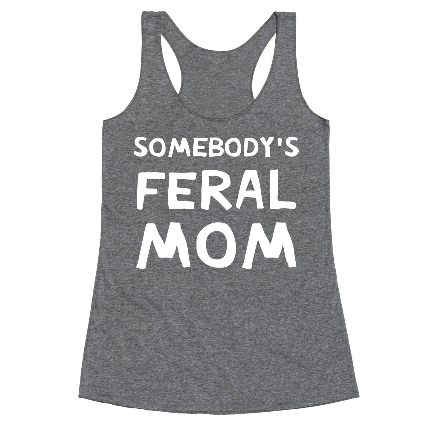 Somebody's Feral Mom Racerback Tank
