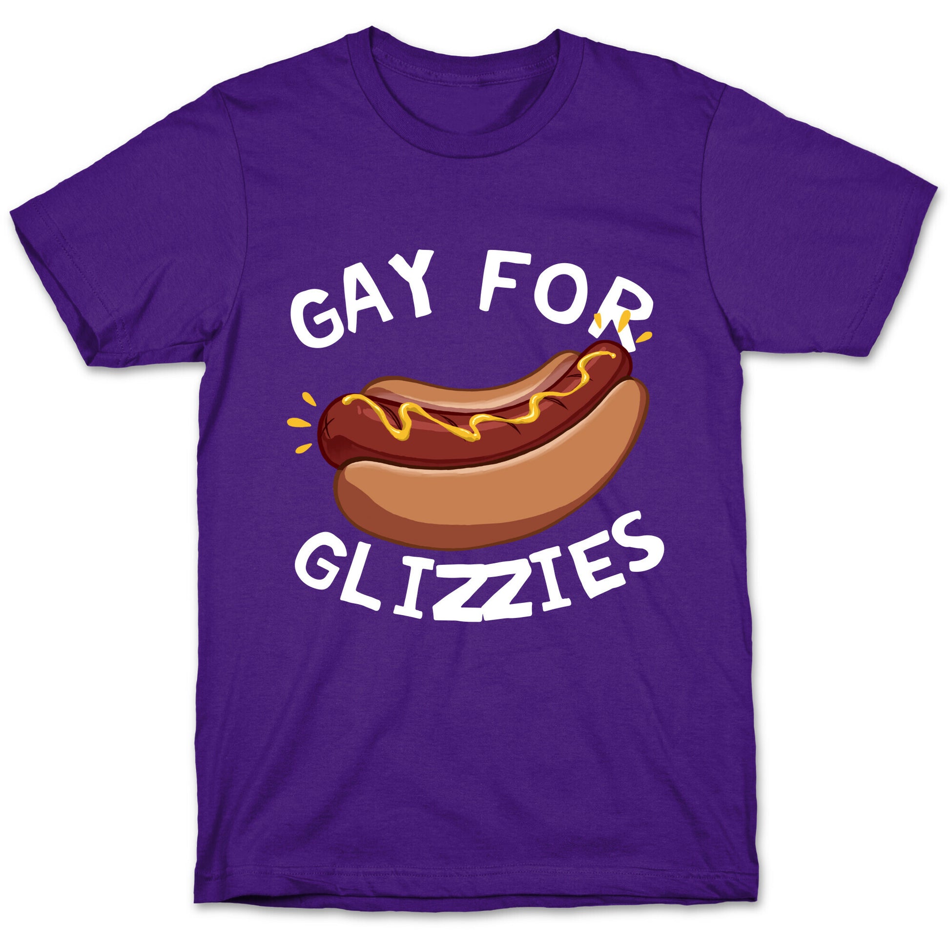 Gay For Glizzies  T-Shirt