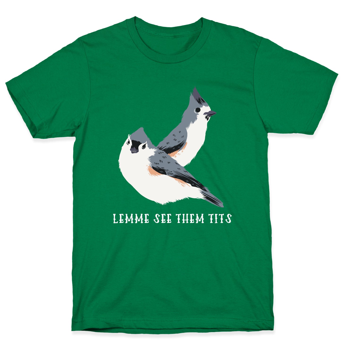 Lemme See Them Tits  T-Shirt