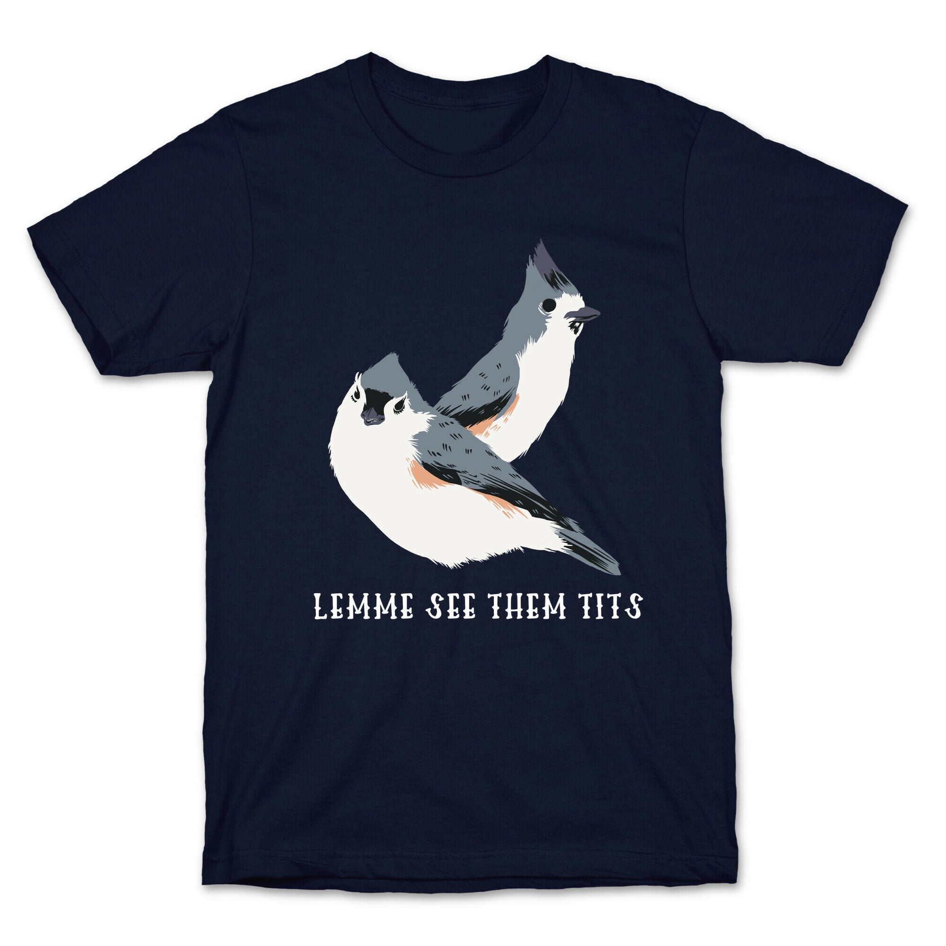 Lemme See Them Tits  T-Shirt