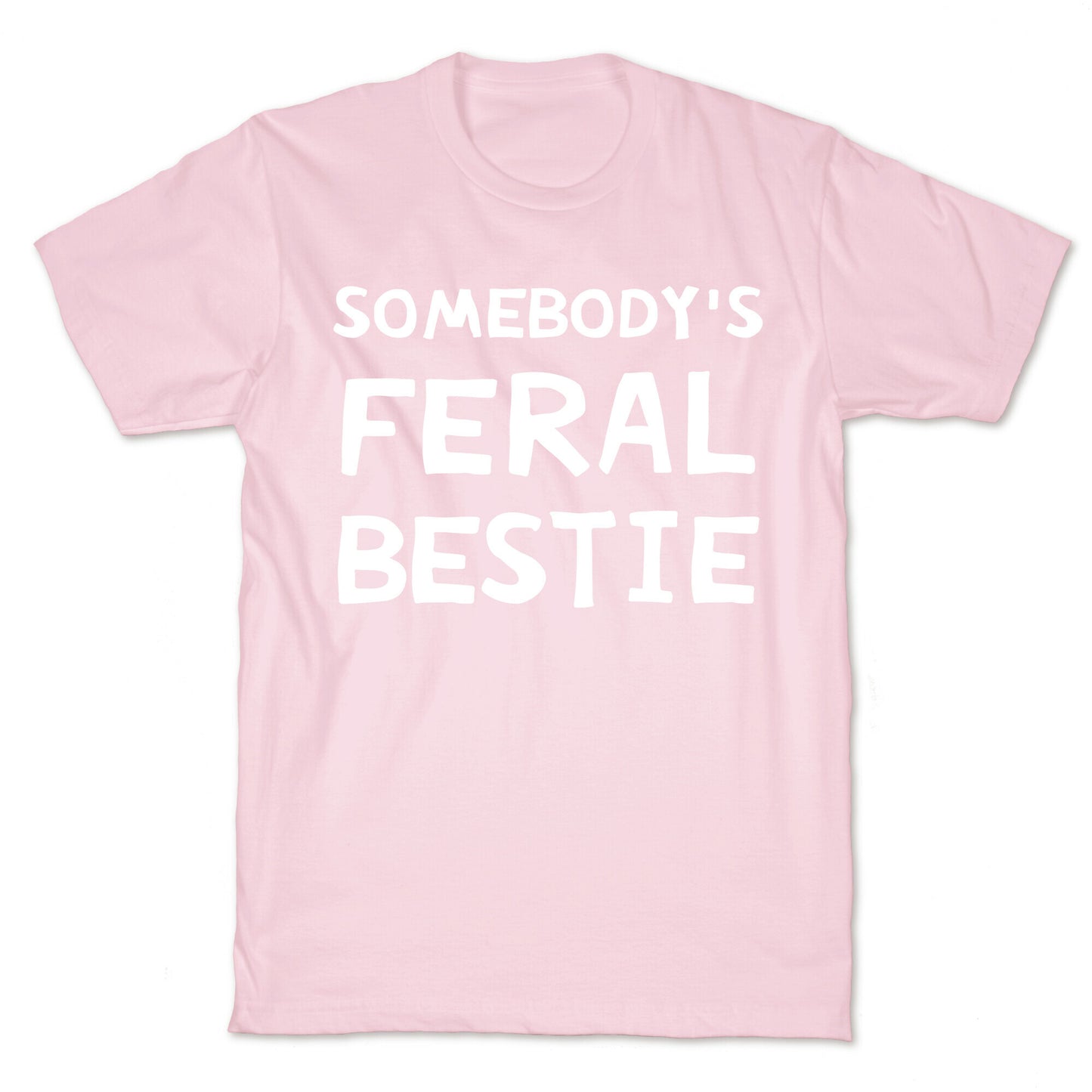 Somebody's Feral Bestie T-Shirt