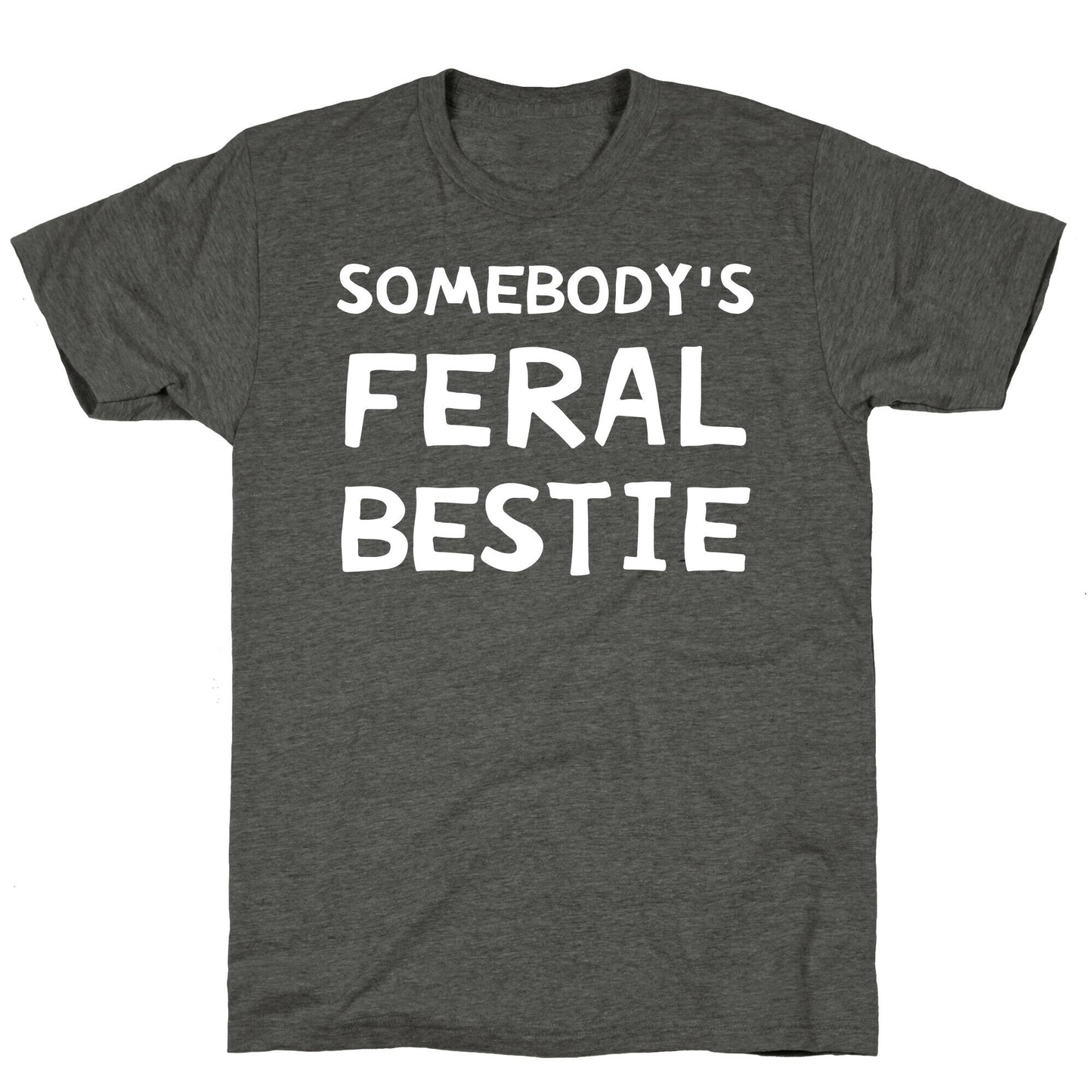 Somebody's Feral Bestie Unisex Triblend Tee