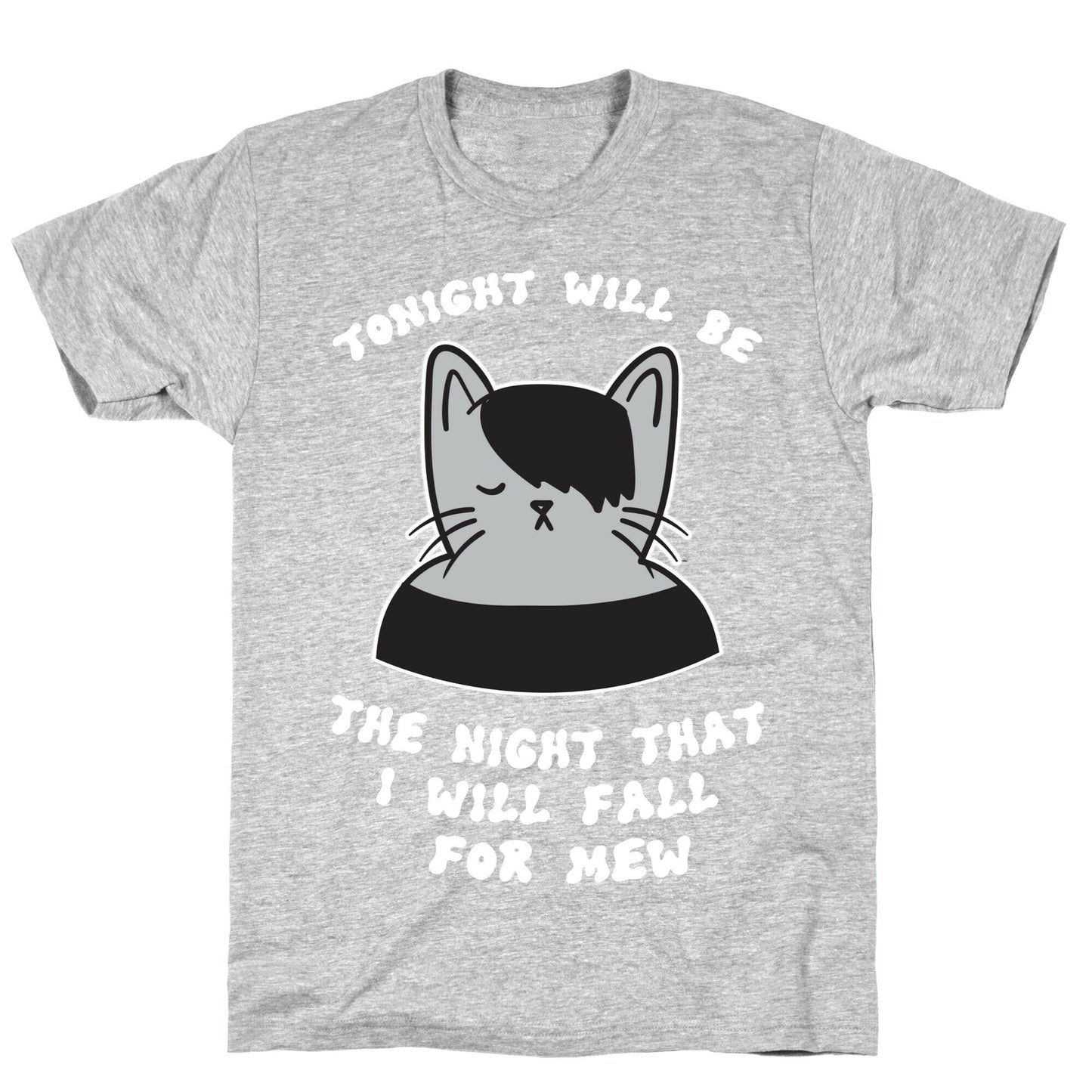 Tonight Will Be The Night That I Will Fall For You (Meme) T-Shirt