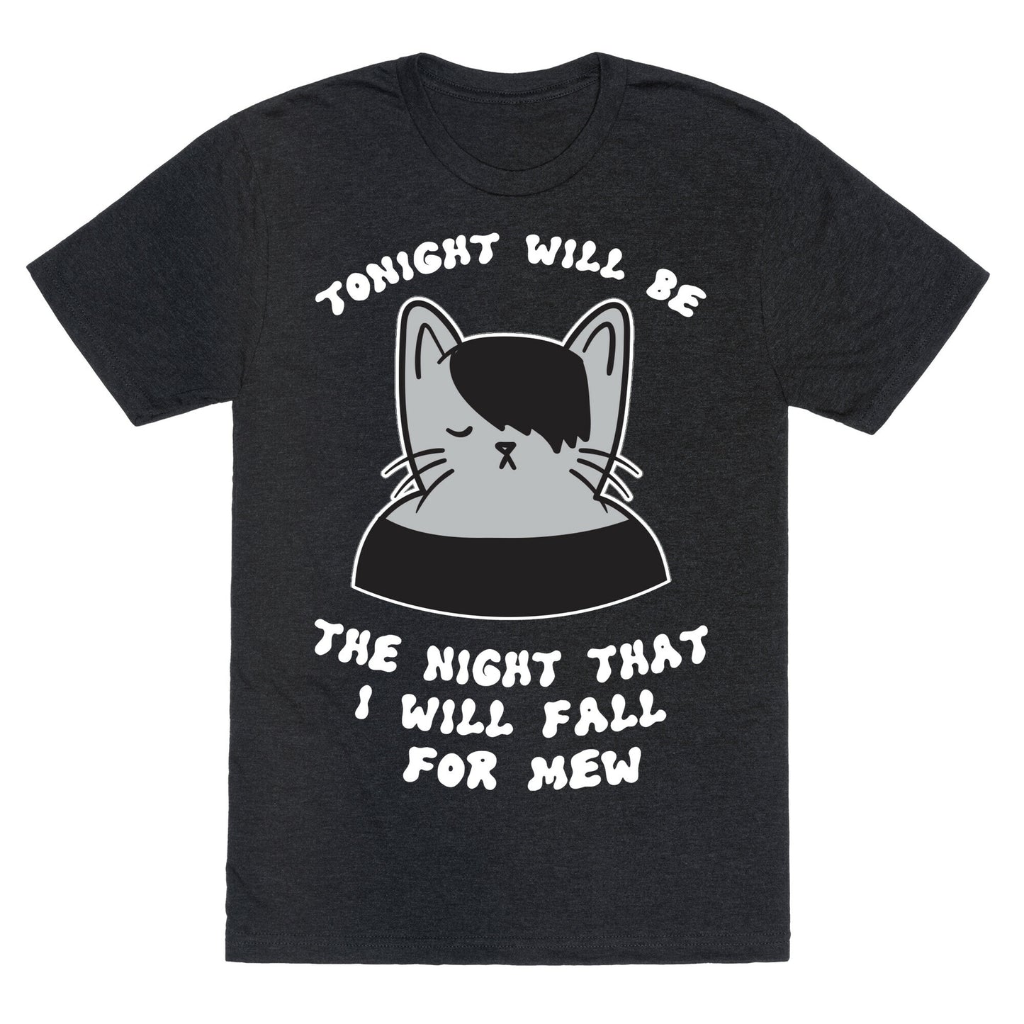 Tonight Will Be The Night That I Will Fall For You (Meme) Unisex Triblend Tee