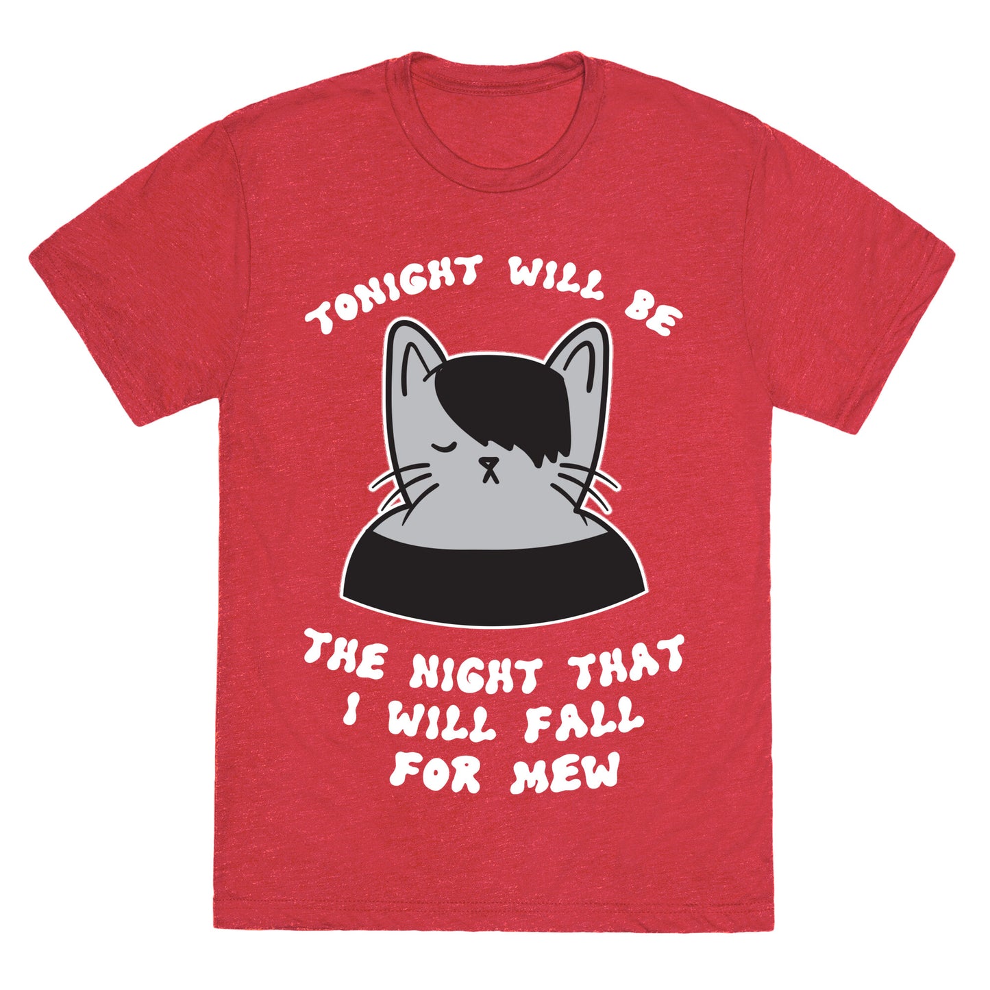 Tonight Will Be The Night That I Will Fall For You (Meme) Unisex Triblend Tee