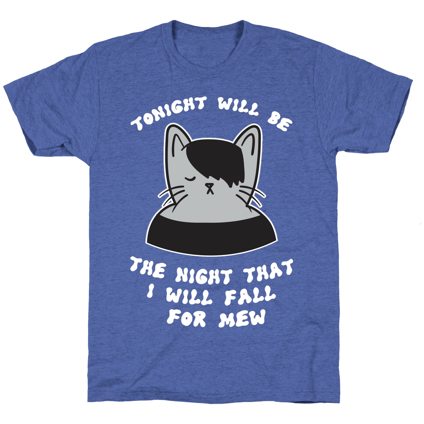Tonight Will Be The Night That I Will Fall For You (Meme) Unisex Triblend Tee