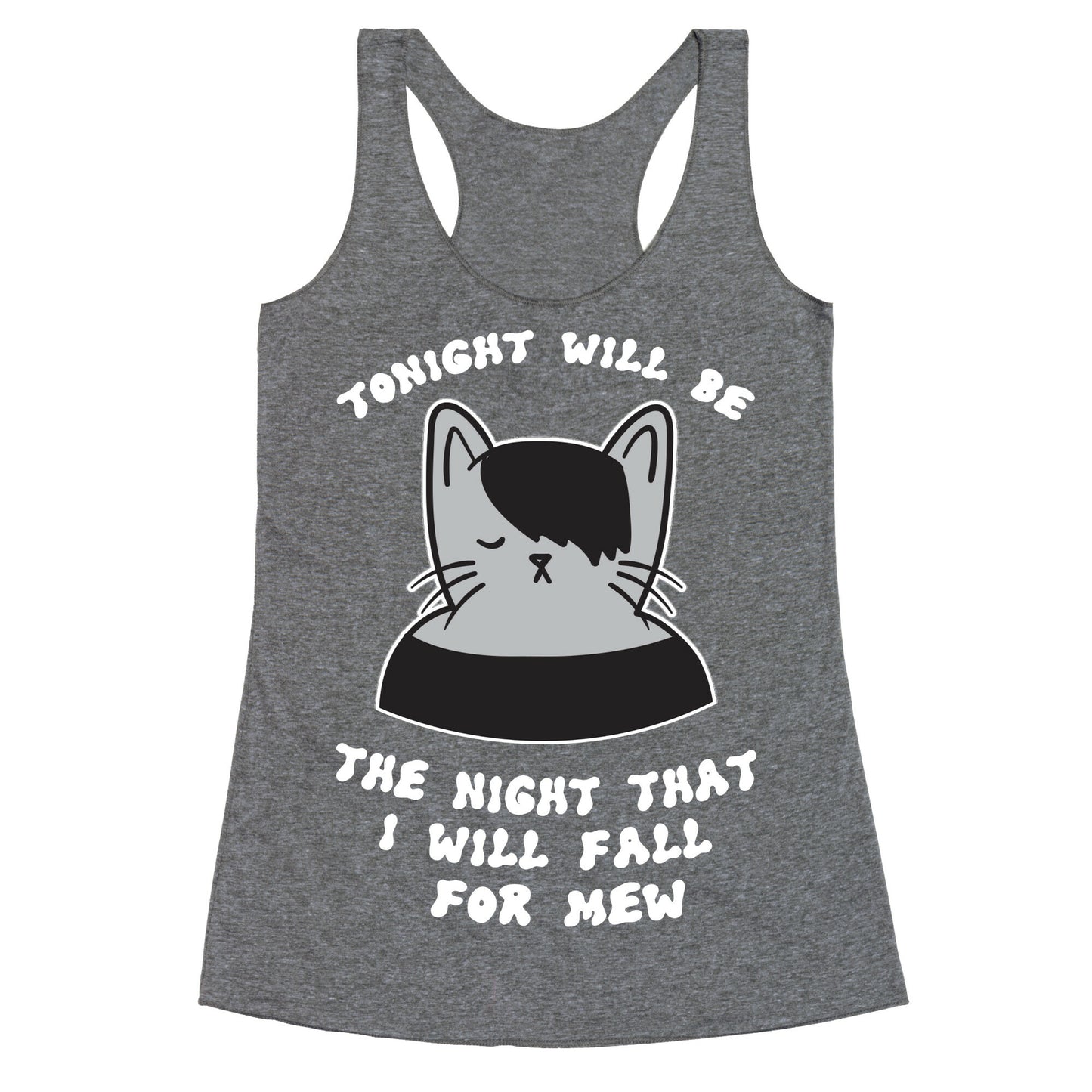 Tonight Will Be The Night That I Will Fall For You (Meme) Racerback Tank