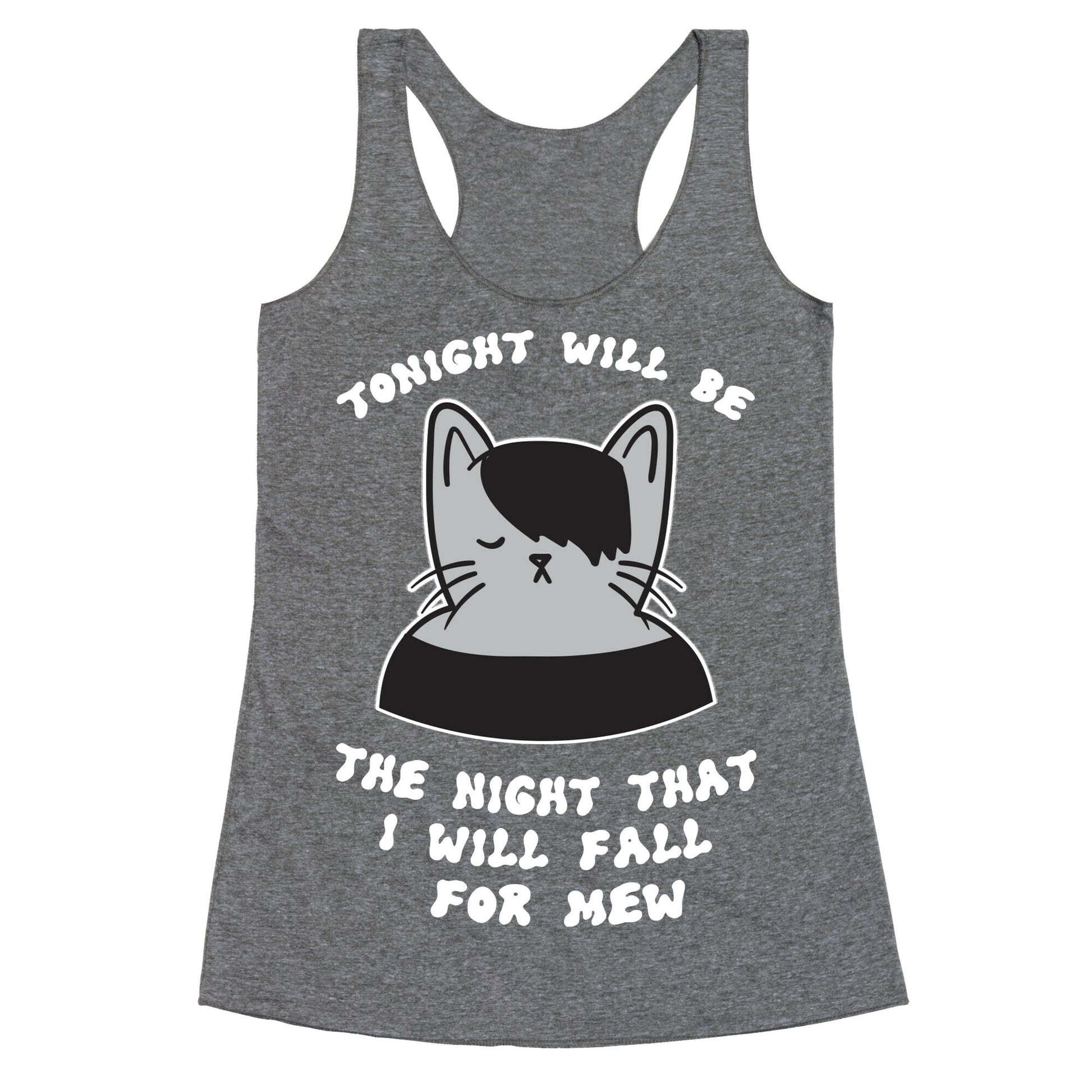 Tonight Will Be The Night That I Will Fall For You (Meme) Racerback Tank