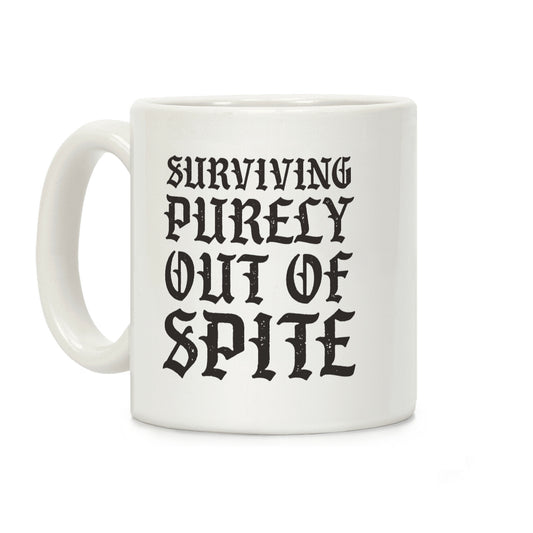 Surviving Purely Out Of Spite Coffee Mug