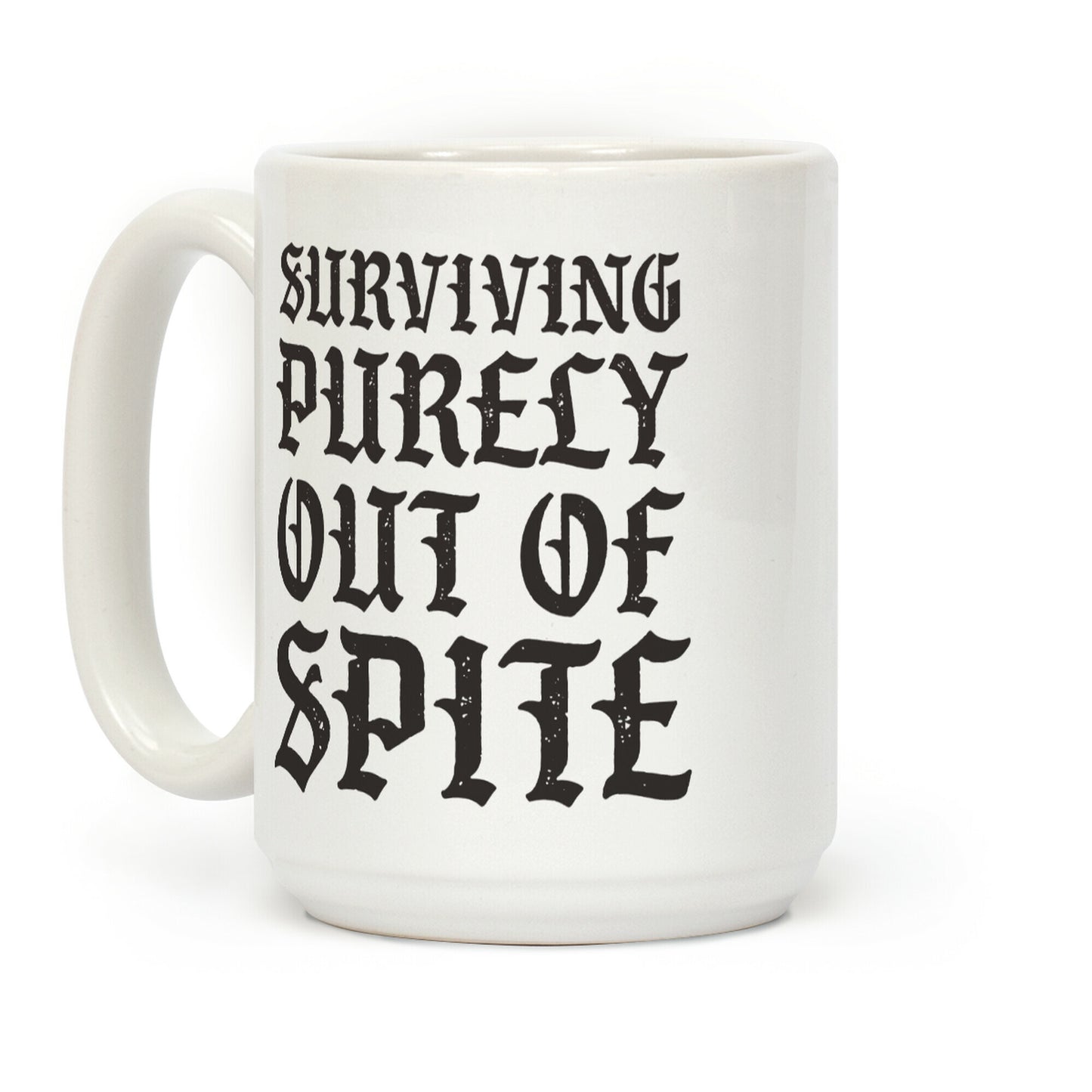 Surviving Purely Out Of Spite Coffee Mug