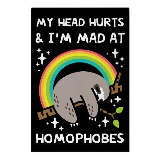 My Head Hurts & I'm Mad At Homophobes Garden Flag