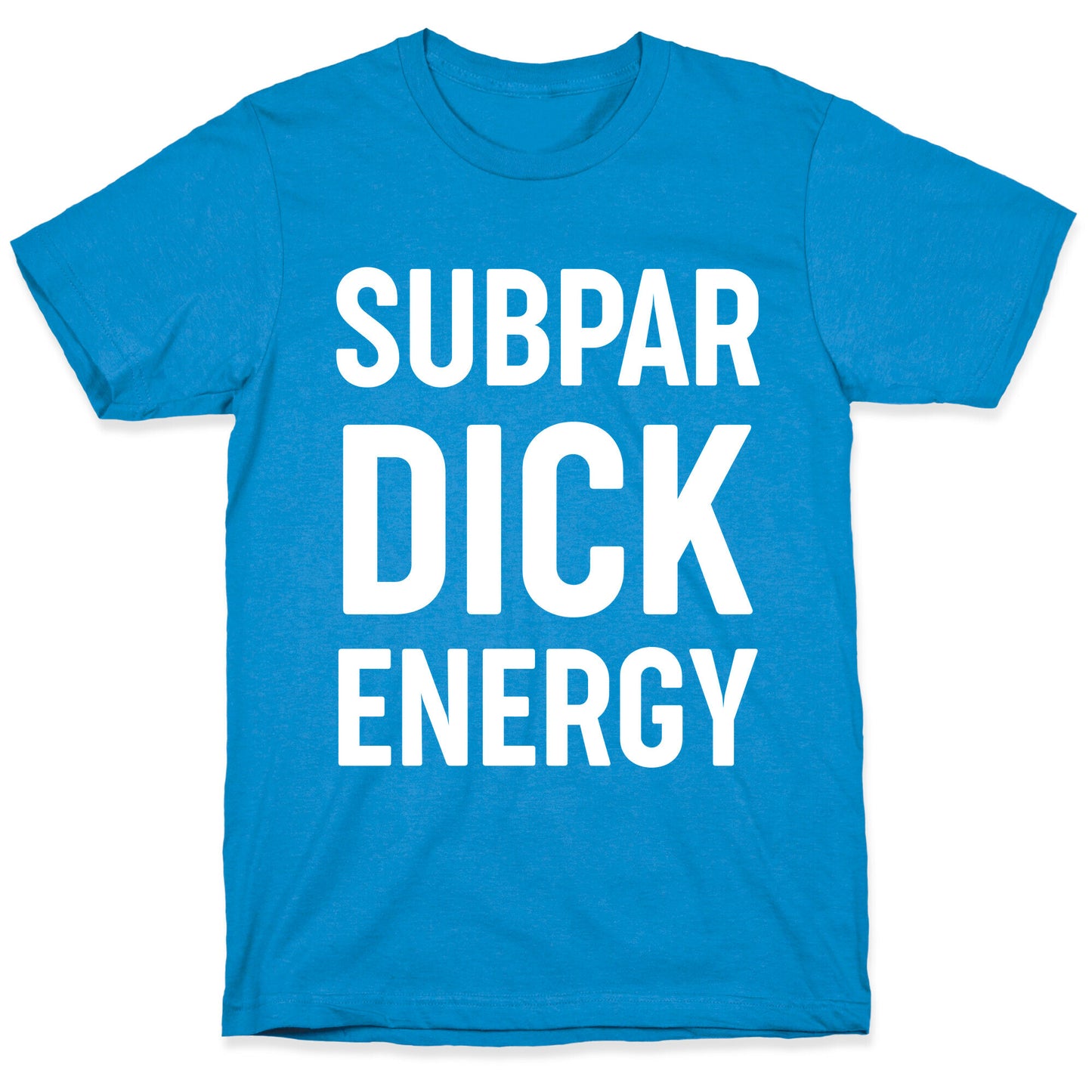 Subpar Dick Energy T-Shirt