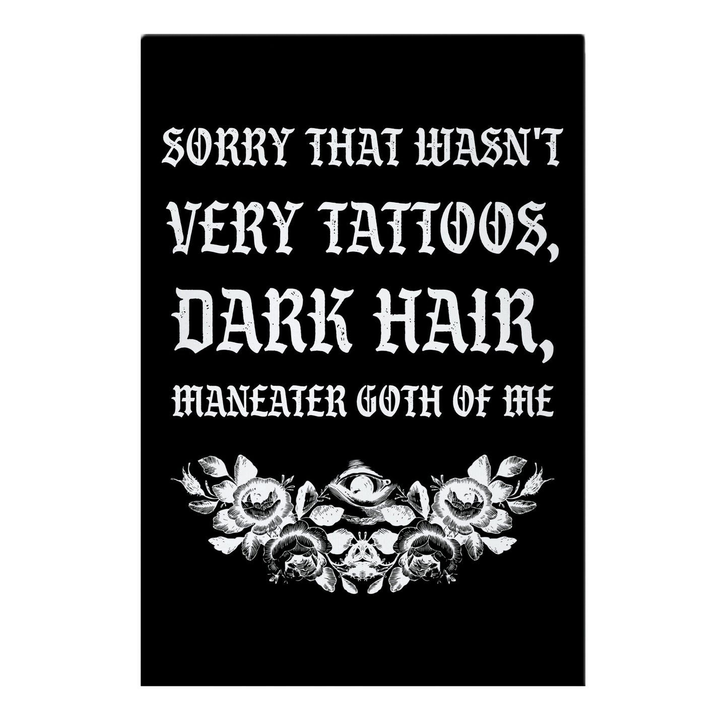 Sorry That Wasn't Very Tattoos, Dark Hair, Maneater Goth Of Me Garden Flag