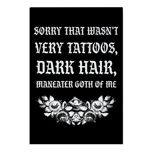 Sorry That Wasn't Very Tattoos, Dark Hair, Maneater Goth Of Me Garden Flag