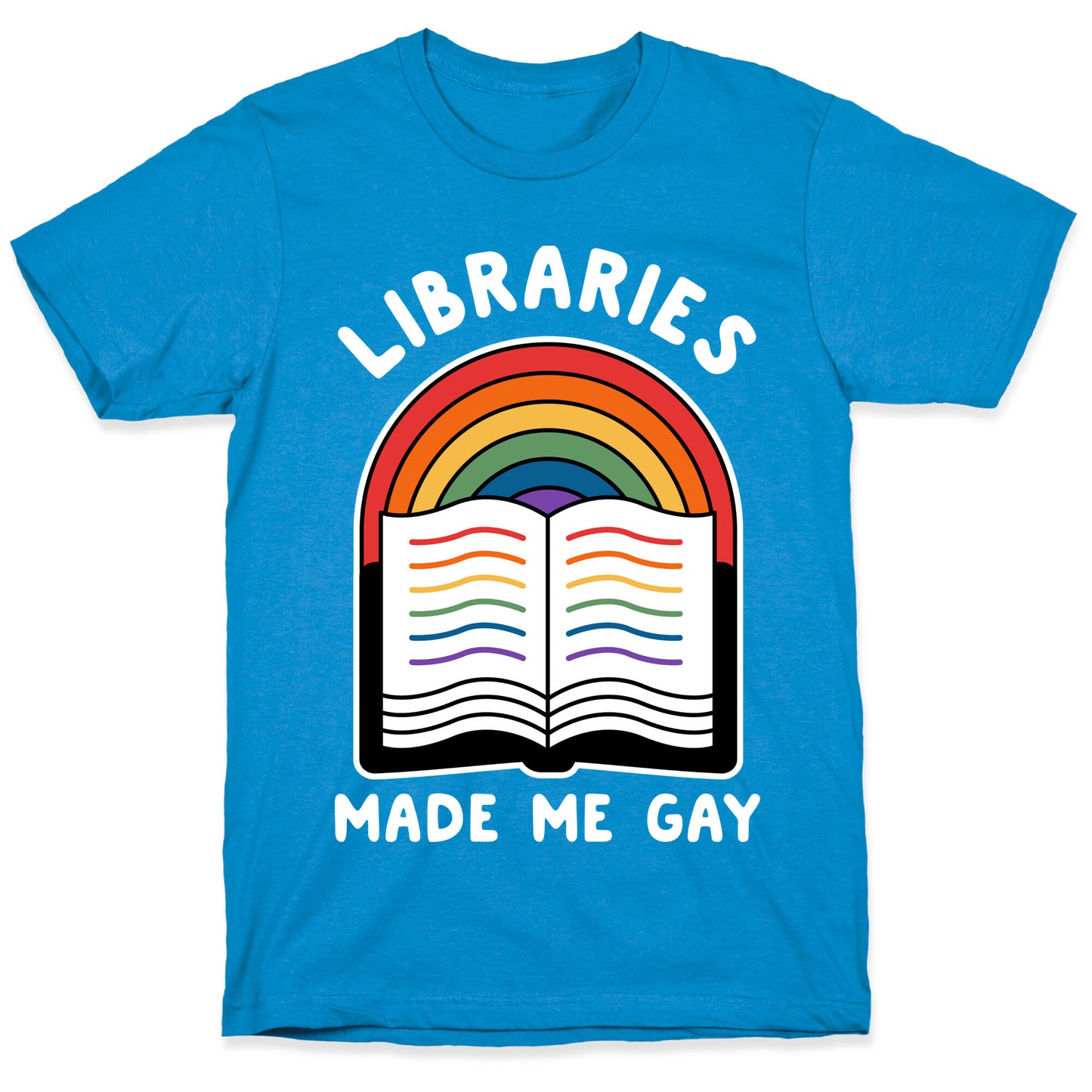 Libraries Made Me Gay T-Shirt