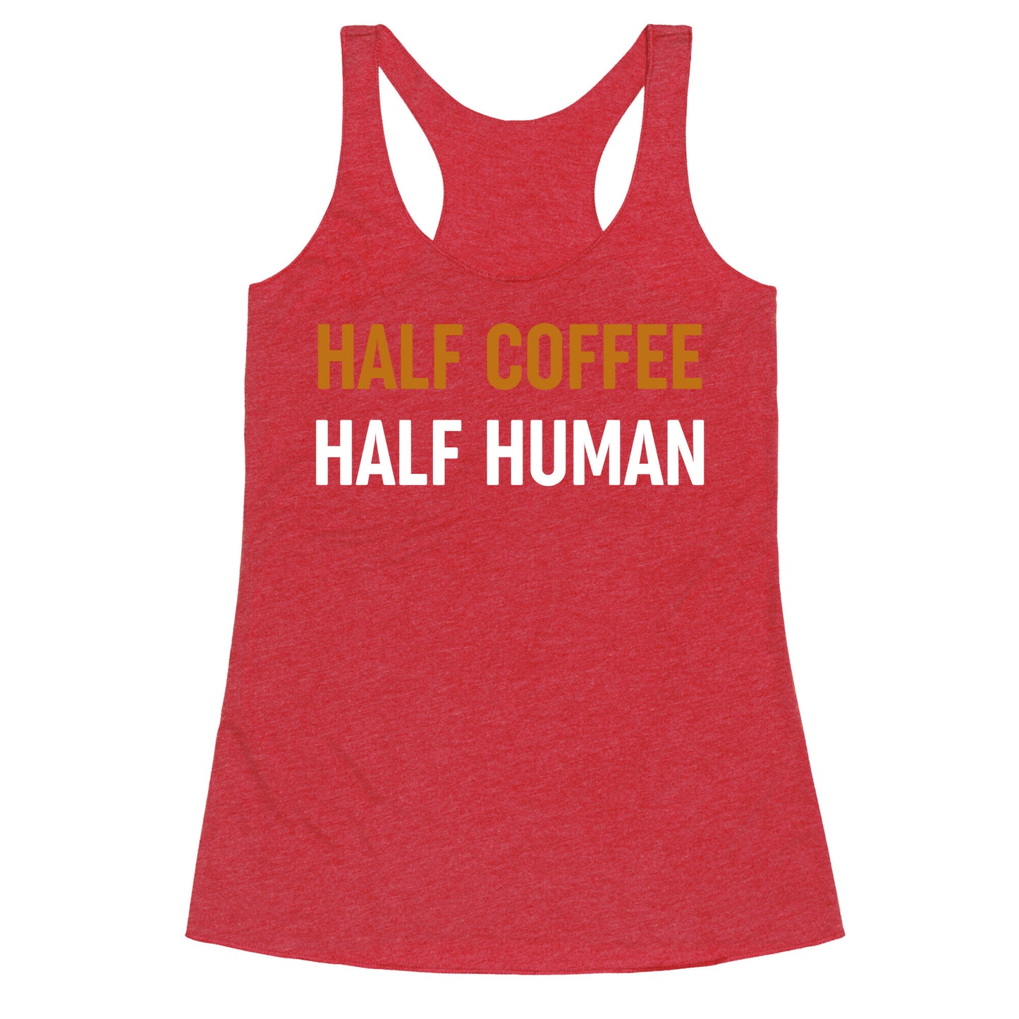 Half Coffee Half Human Racerback Tank