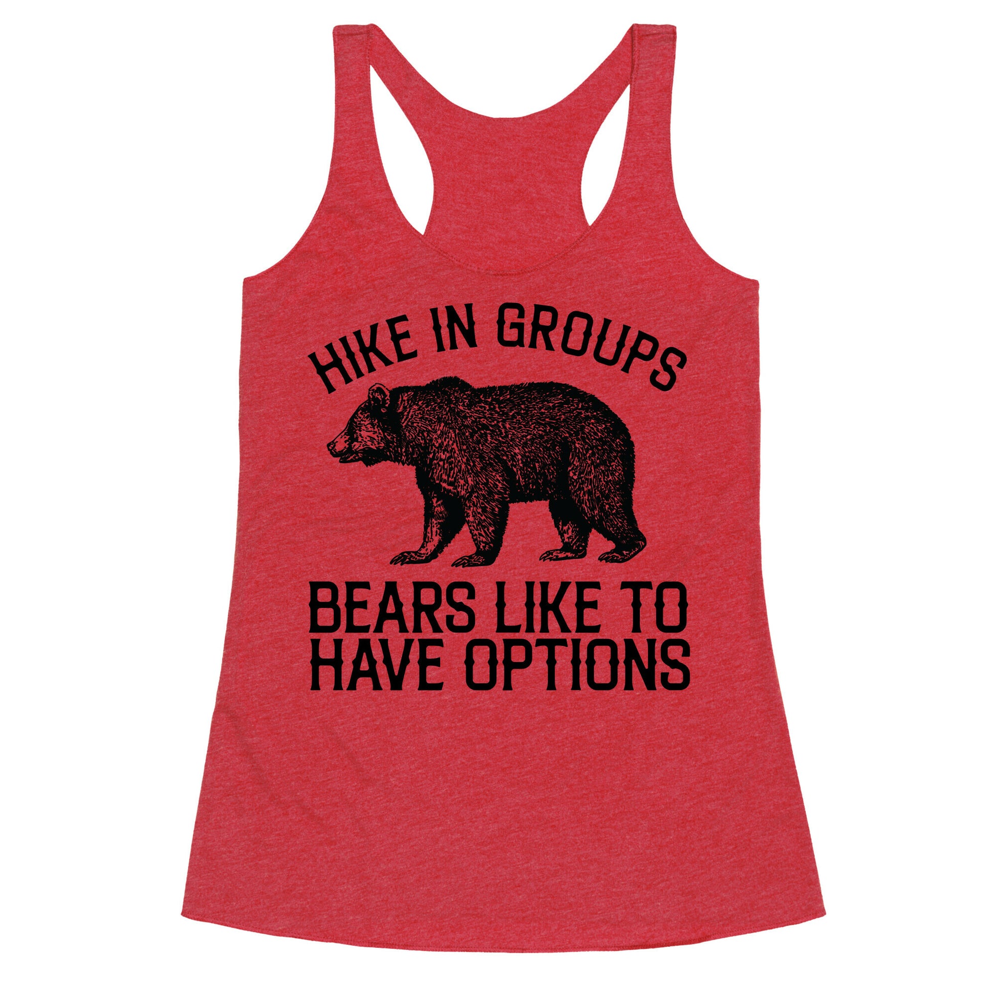 Hike In Groups Bears Like To Have Options Racerback Tank