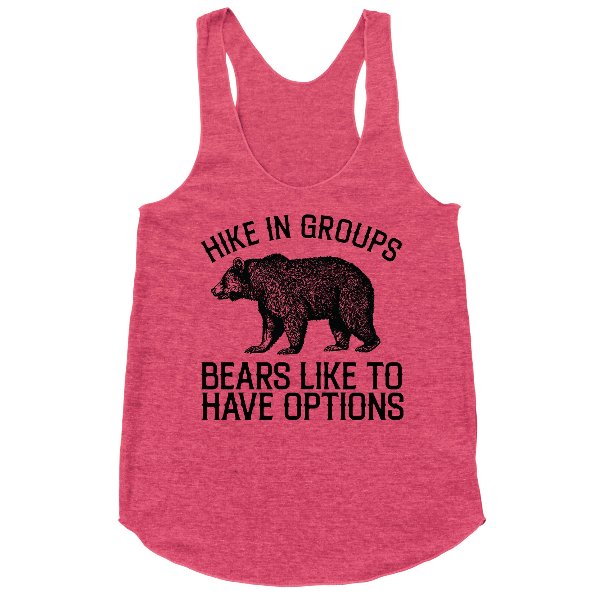 Hike In Groups Bears Like To Have Options Racerback Tank