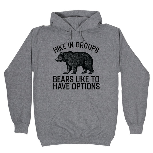 Hike In Groups Bears Like To Have Options Hoodie