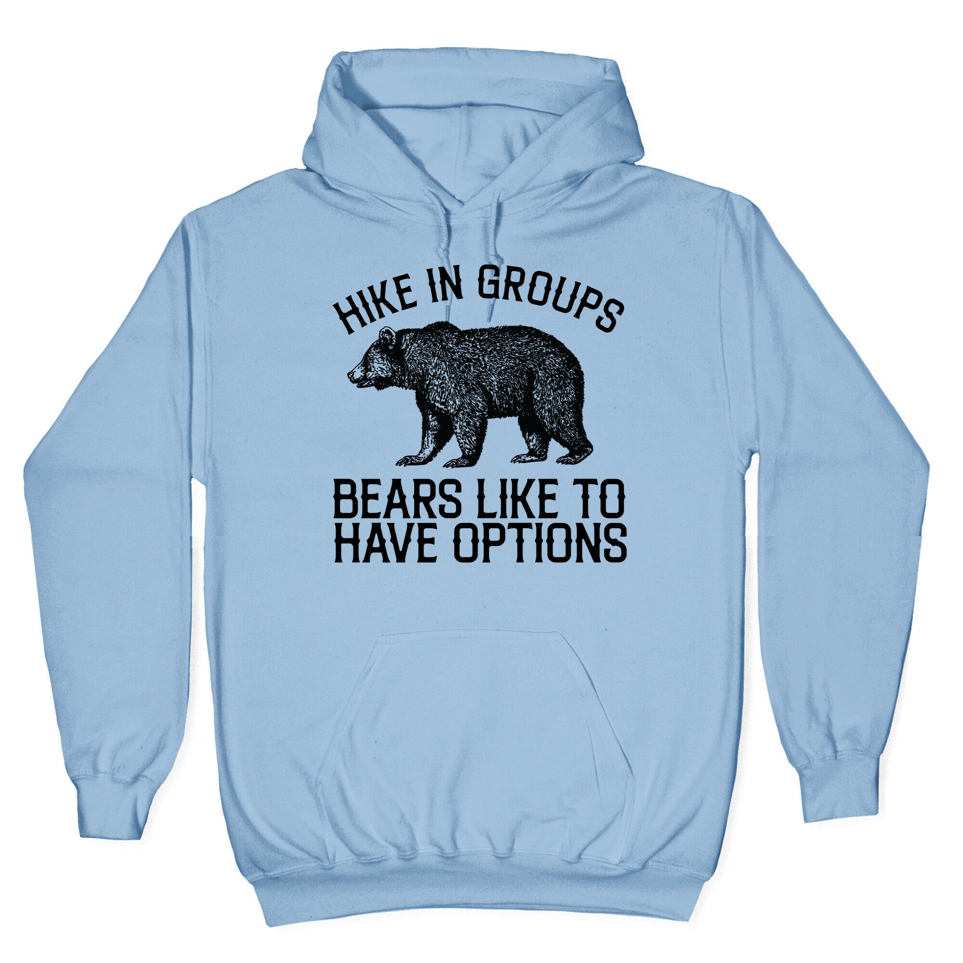 Hike In Groups Bears Like To Have Options Hoodie