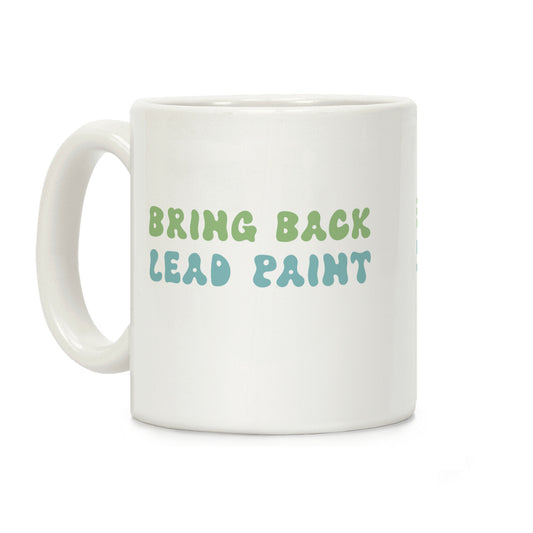 Bring Back Lead Paint Coffee Mug