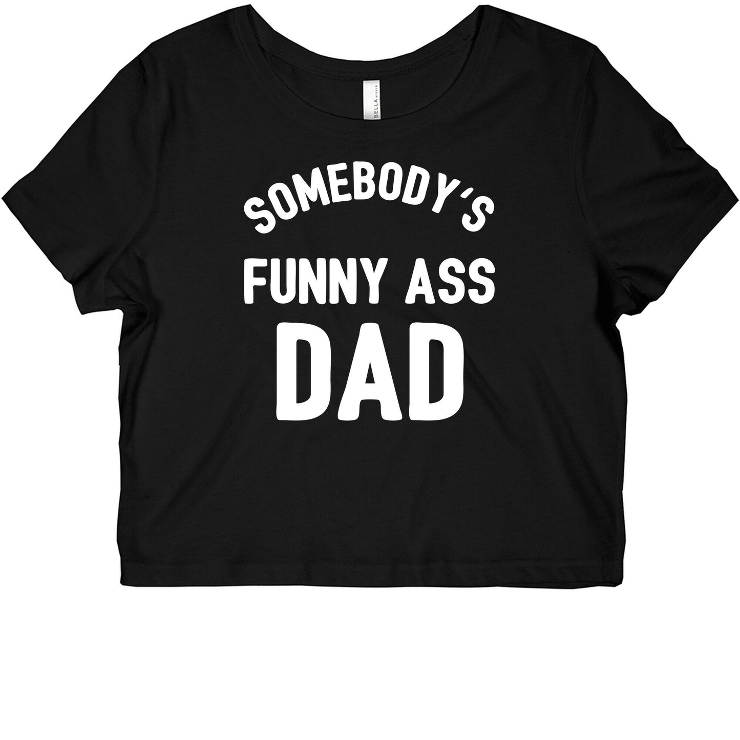 Somebody's Funny Ass Dad Graphic Baby Tee